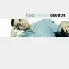 Deetron - Fuse Presents Deetron